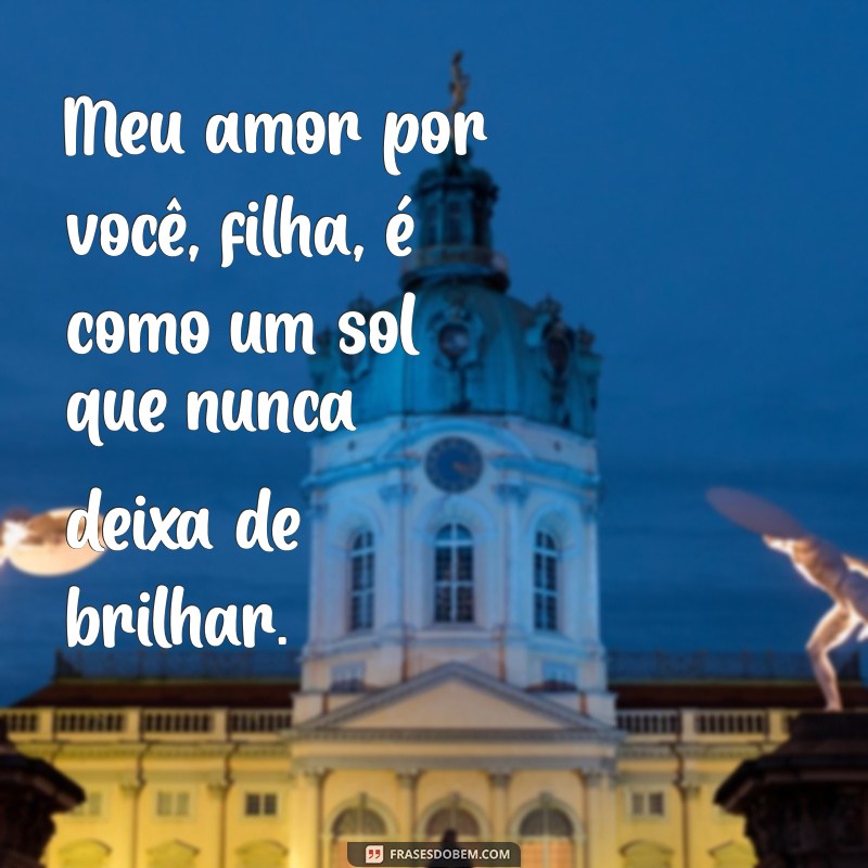 Frases de Amor para Filhas: Demonstre Seu Carinho e Afeto 