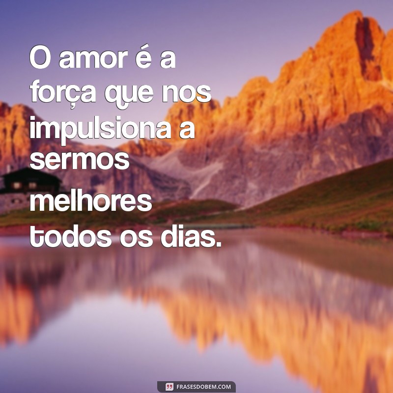 As Melhores Mensagens Sobre o Amor para Inspirar Seu Dia 