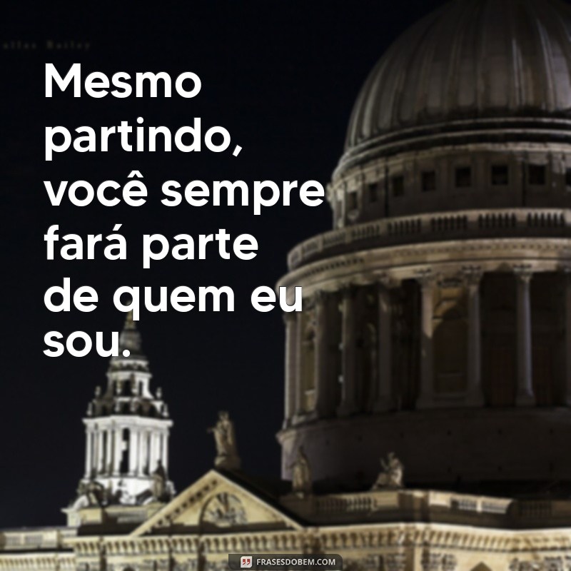 Despedida Emocionante: Frases Tocantes para uma Pessoa Especial 