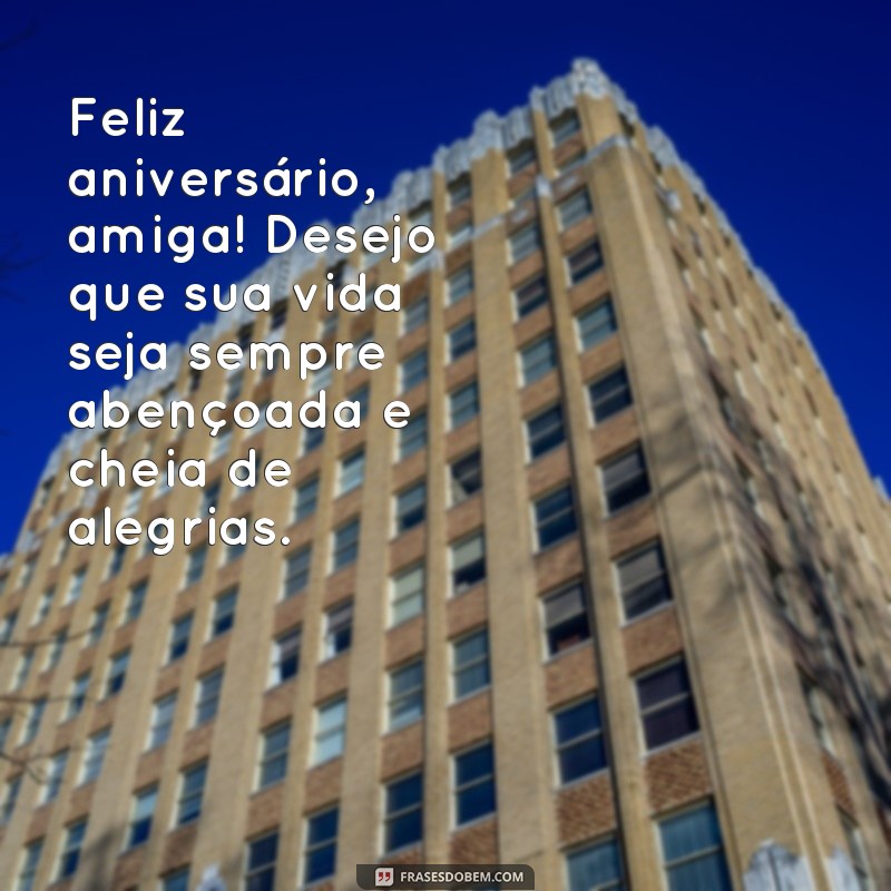 Surpreenda sua amiga com as melhores frases de feliz aniversário para tornar o dia ainda mais especial 