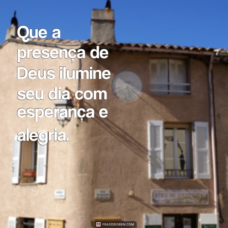 Que Seu Dia Seja Iluminado por Deus: Encontre Inspiração e Paz 