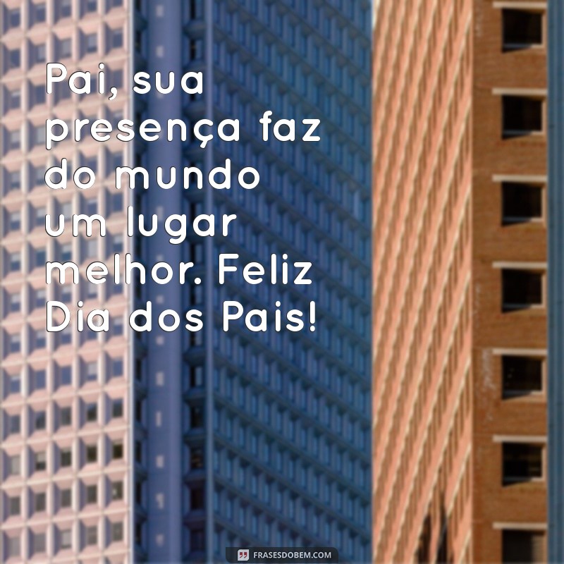 Mensagem Inspiradora para um Feliz Dia dos Pais: Celebre com Amor e Gratidão 