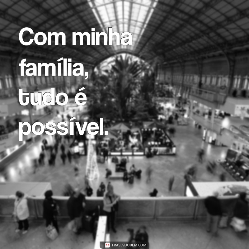 Melhores Frases para Status sobre Família: Inspire-se e Compartilhe Amor 