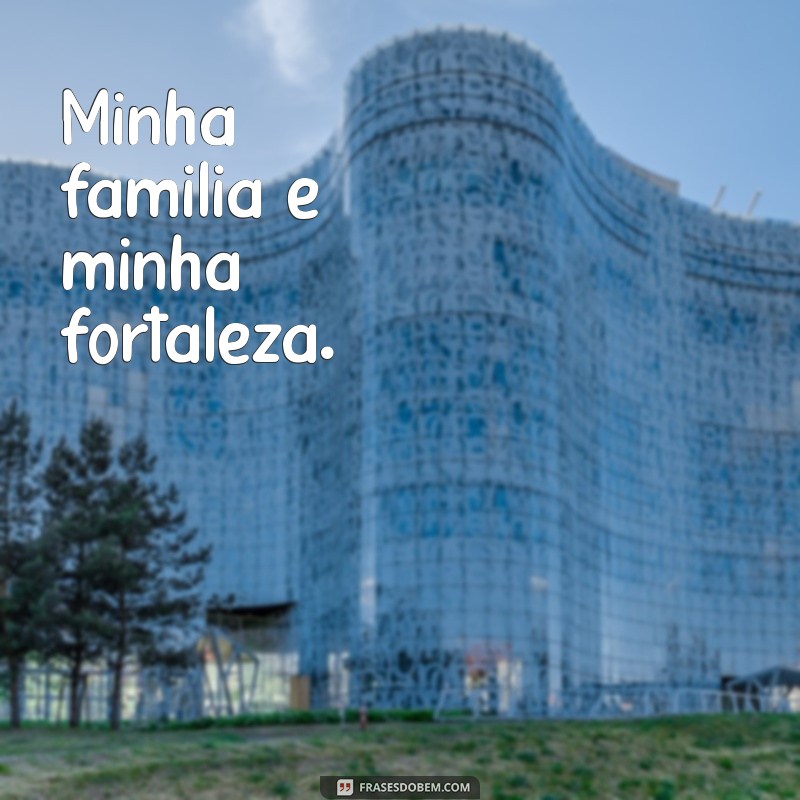 Melhores Frases para Status sobre Família: Inspire-se e Compartilhe Amor 