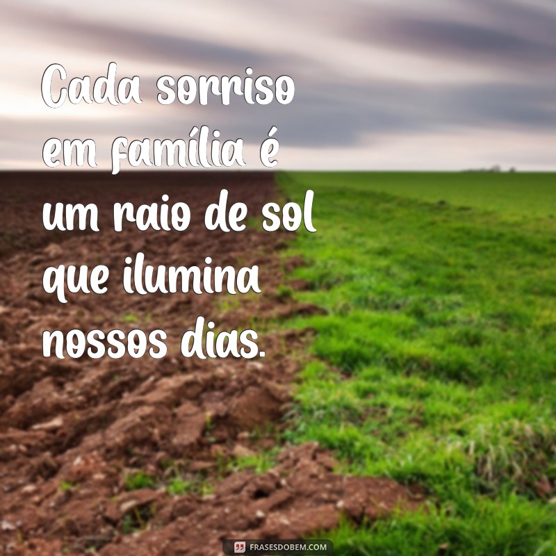 As Melhores Frases de Família e Amor para Inspirar e Fortalecer Seus Laços 