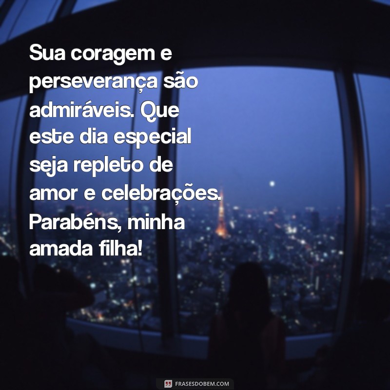 Mensagens Inspiradoras de Aniversário para uma Filha Guerreira 