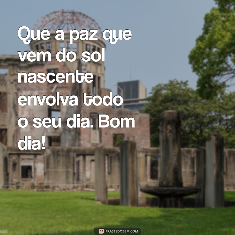 Mensagens de Bom Dia: Encontre Paz e Serenidade para Começar o Dia 