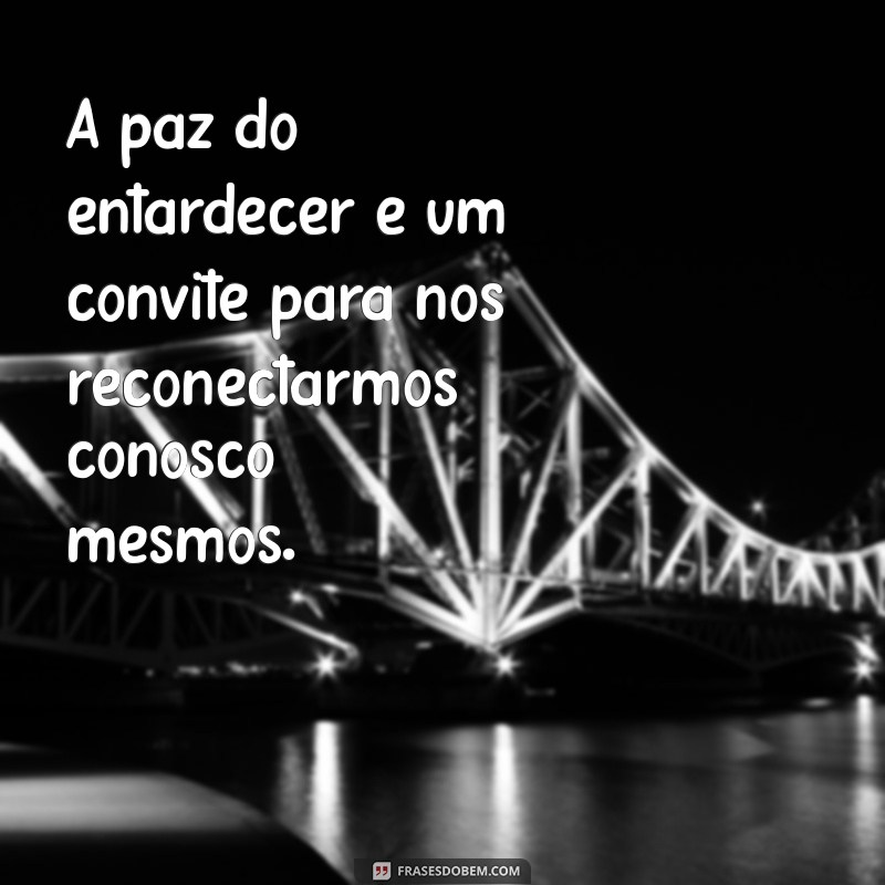 Frases Inspiradoras para Aproveitar o Final de Tarde 