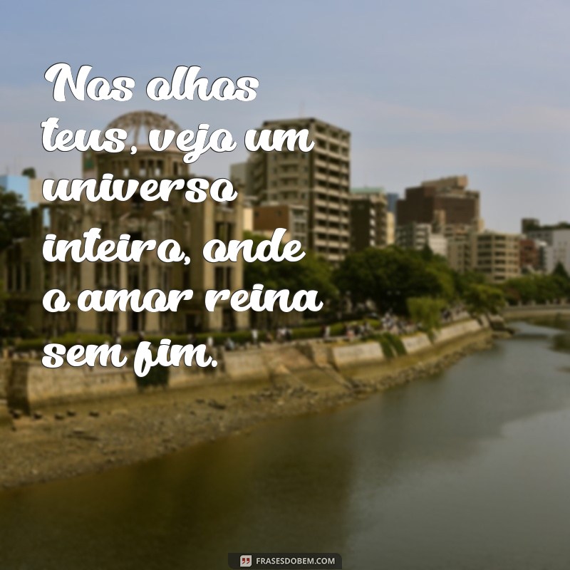 melhores poesias de amor Nos olhos teus, vejo um universo inteiro, onde o amor reina sem fim.