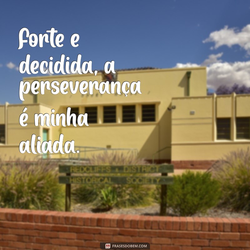 Descubra a Força e Determinação: Inspire-se com Frases de Coragem e Decisão 