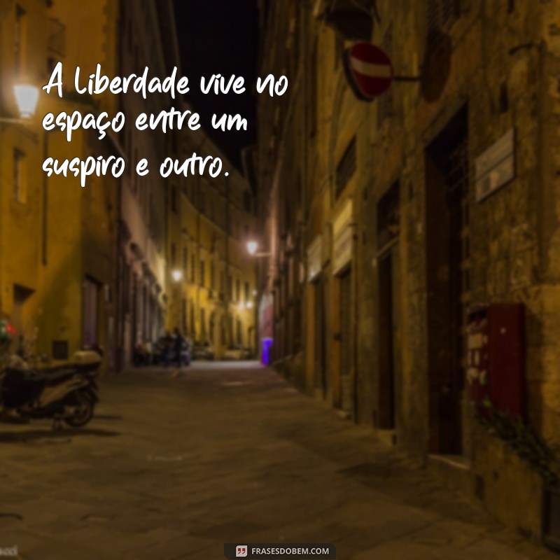 Frases Inspiradoras para Fotos: Capture a Essência da Liberdade 