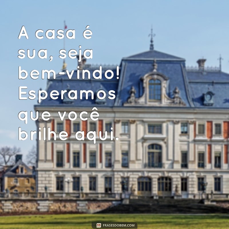 Mensagens de Boas-Vindas: Inspire e Encante com as Melhores Saudações 