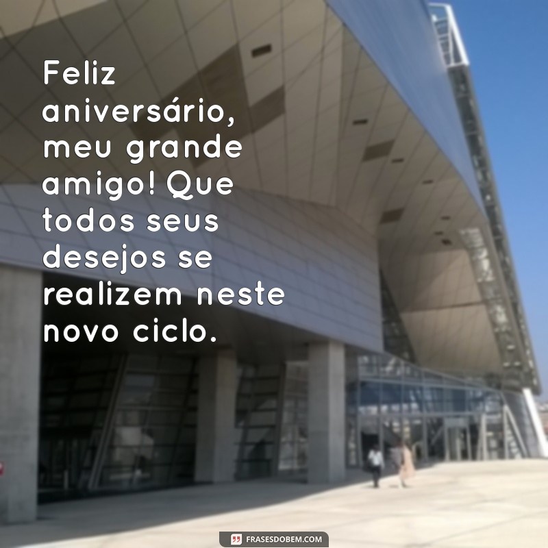 Feliz Aniversário, Meu Grande Amigo: Mensagens e Dicas para Celebrar 