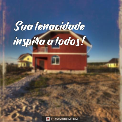 30 Frases Legais para Usar no Seu Cartão: Ideias para Se Inspirar Sua tenacidade inspira a todos!