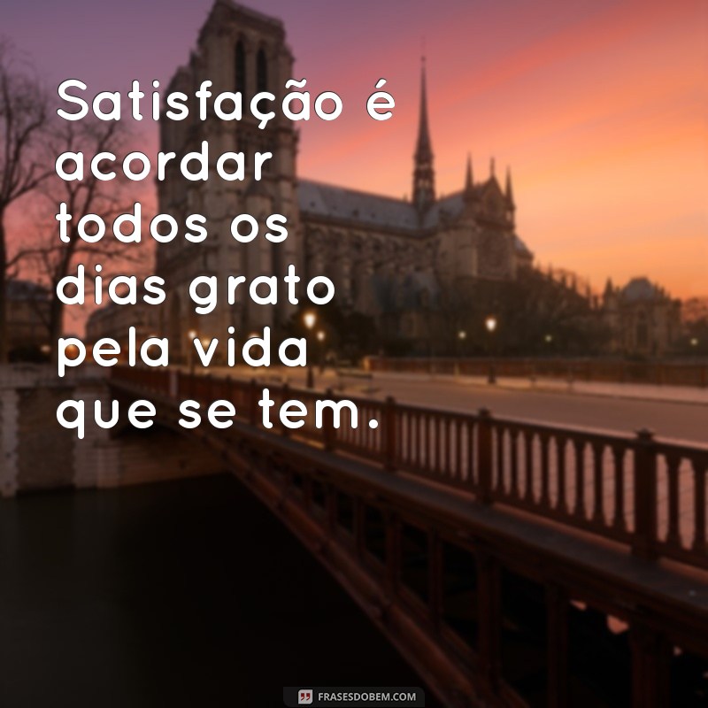 Frases Inspiradoras para Aumentar Sua Satisfação Pessoal 