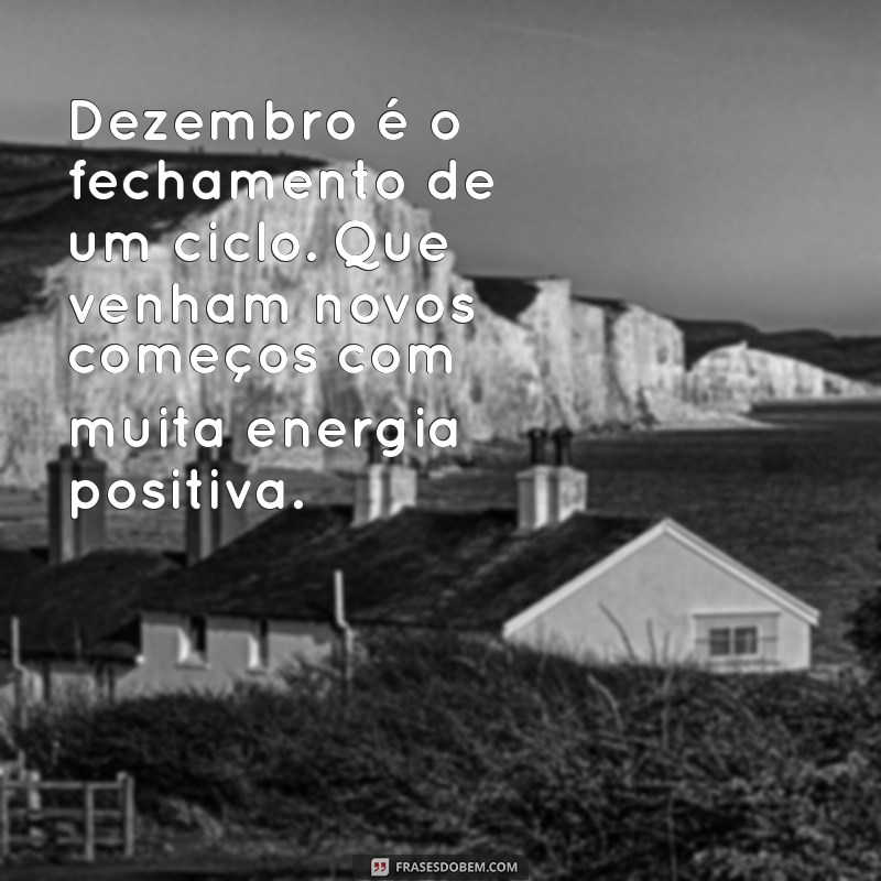 Frases Inspiradoras para Celebrar o Mês de Dezembro 