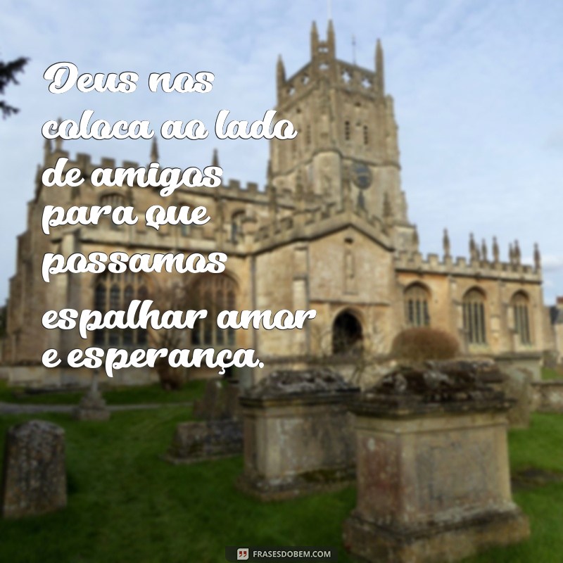 Amigos e Deus: A Conexão Espiritual que Fortalece Laços 