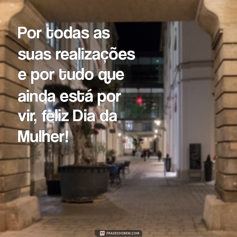 Mensagem de Homenagem Inspiradora para o Dia Internacional das Mulheres 