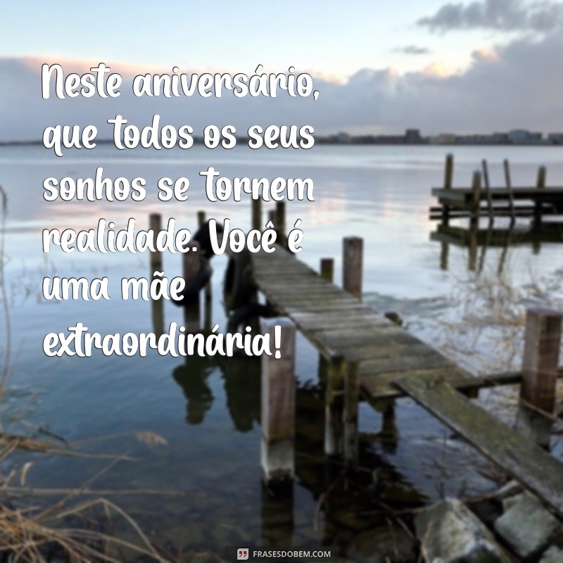 Mensagem de Aniversário para Mãe: 30 Frases Emocionantes para Celebrar o Amor Materno 