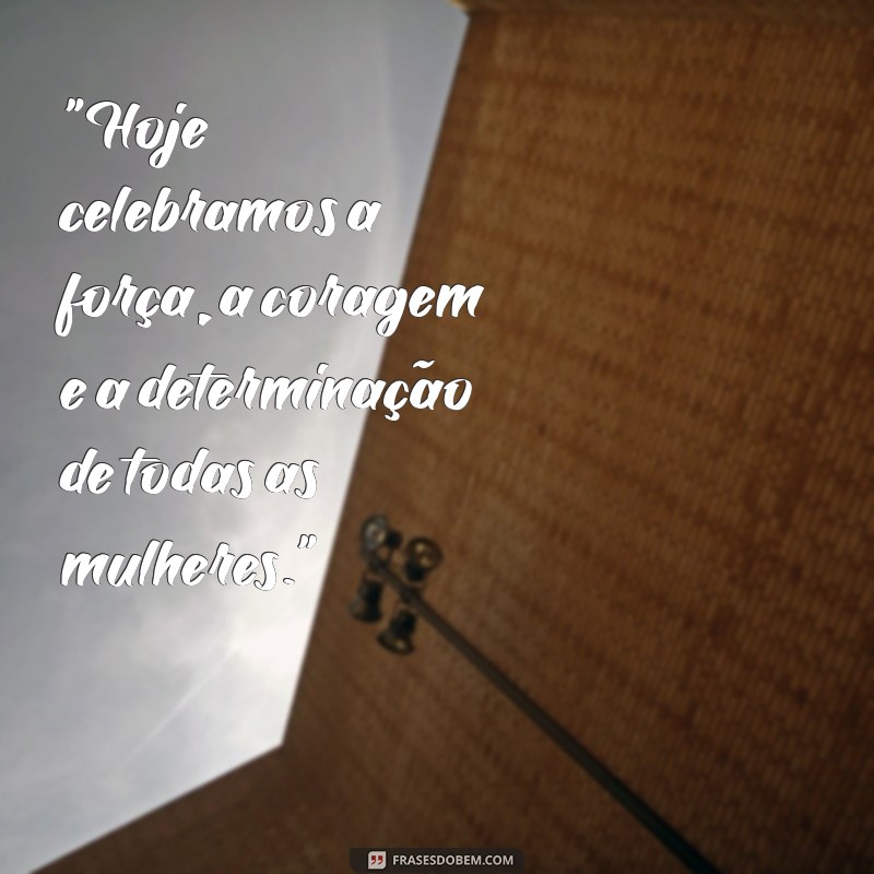 dia das mulheres frases 