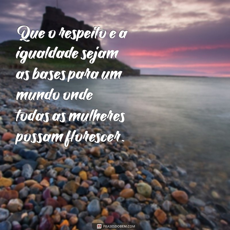 Frases Inspiradoras para Celebrar o Dia Internacional das Mulheres 