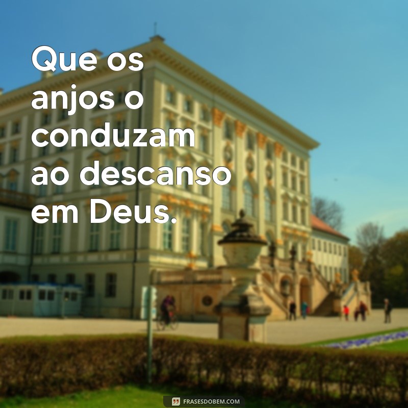 Que Deus o Tenha: Mensagem de Descanso em Paz e Homenagem 