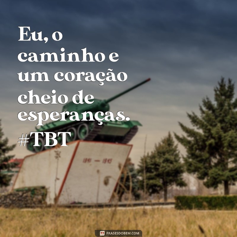 Melhores Frases para TBT Sozinha: Inspire-se e Reviva Memórias 