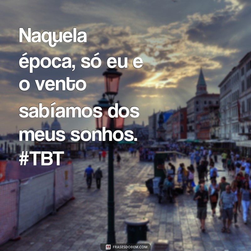 Melhores Frases para TBT Sozinha: Inspire-se e Reviva Memórias 