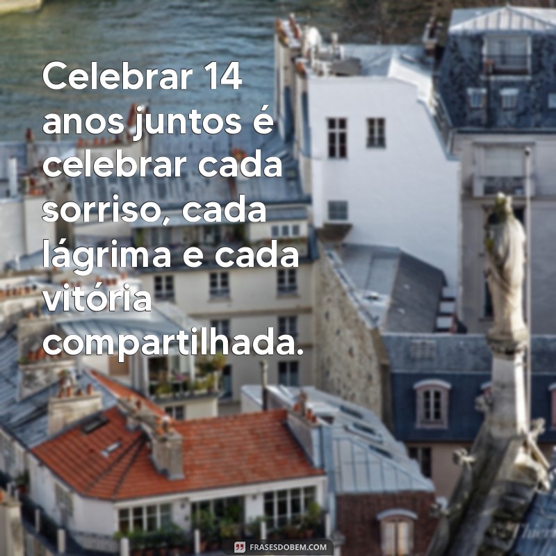 Celebrando 14 Anos Juntos: Dicas e Inspirações para Fortalecer o Amor 