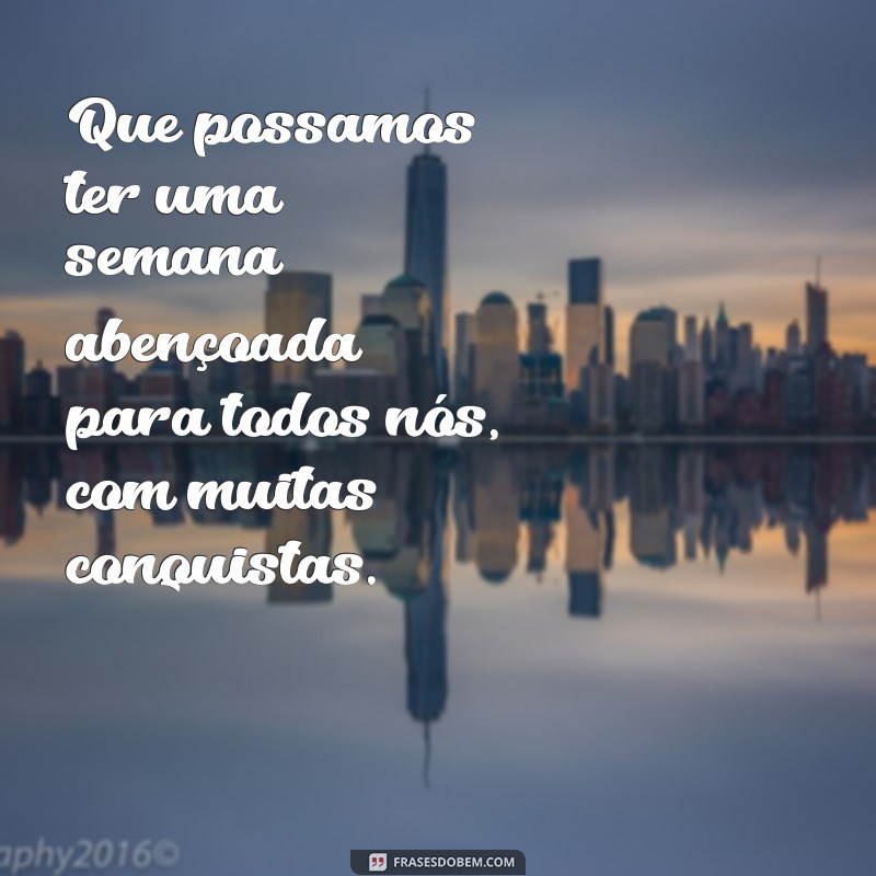 Como Ter uma Semana Abençoada: Dicas e Inspirações para Todos 