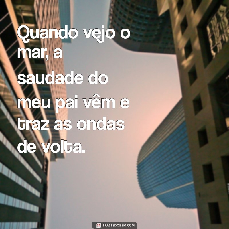 Como Lidar com a Saudade do Meu Pai: Dicas e Reflexões 