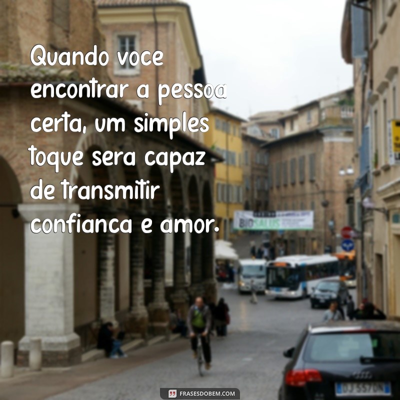 Como Identificar a Pessoa Certa: Dicas para Reconhecer o Amor Verdadeiro 