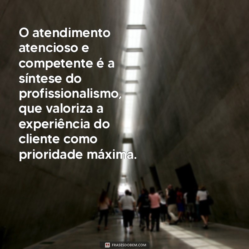 Excelência e Profissionalismo: A Importância do Bom Atendimento 