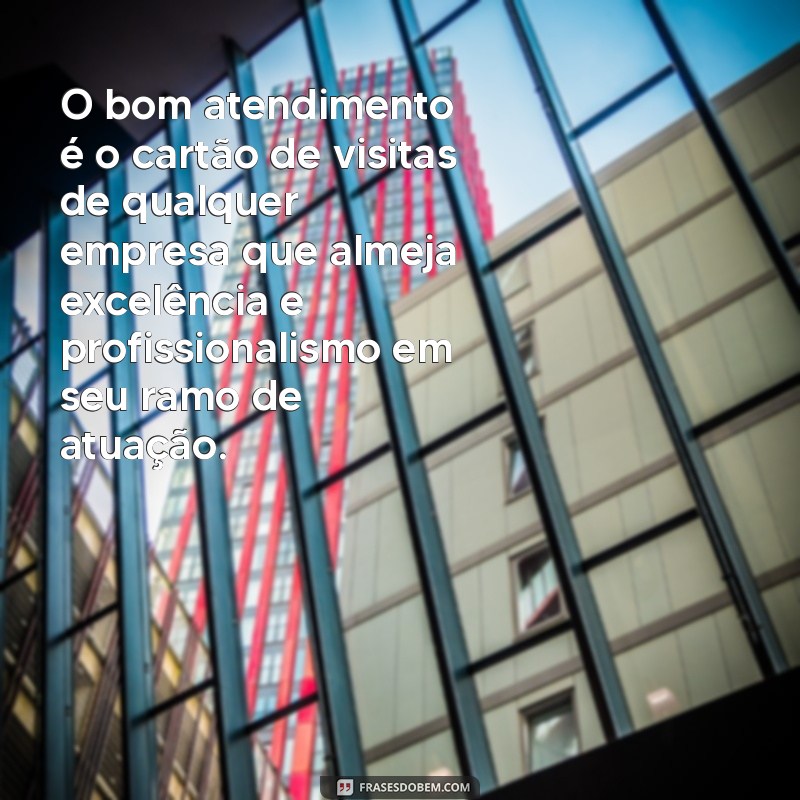 redação sobre o bom atendimento mostra a excelência e profissionalismo O bom atendimento é o cartão de visitas de qualquer empresa que almeja excelência e profissionalismo em seu ramo de atuação.