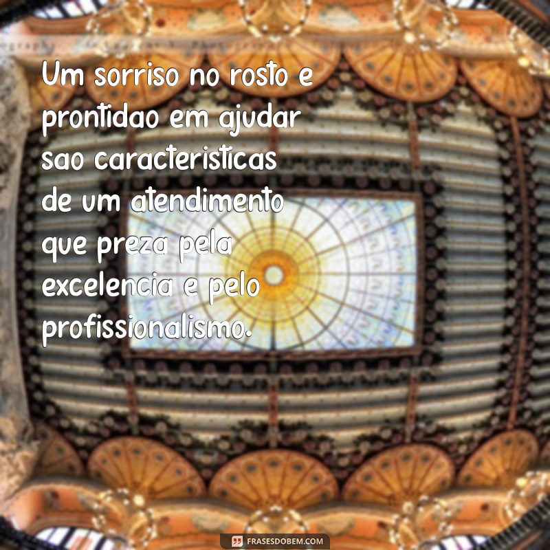 Excelência e Profissionalismo: A Importância do Bom Atendimento 