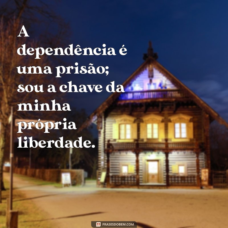 Frases Inspiradoras sobre Independência: Fortaleça Seu Espírito Livre 