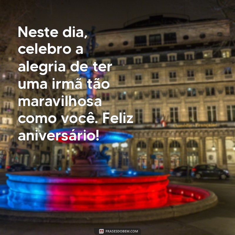 Mensagem de Aniversário para Irmã: Torne o Dia Dela Inesquecível 