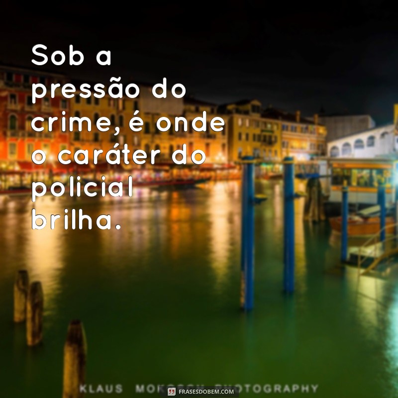 As Melhores Frases de Policiais: Inspiração e Sabedoria da Força 