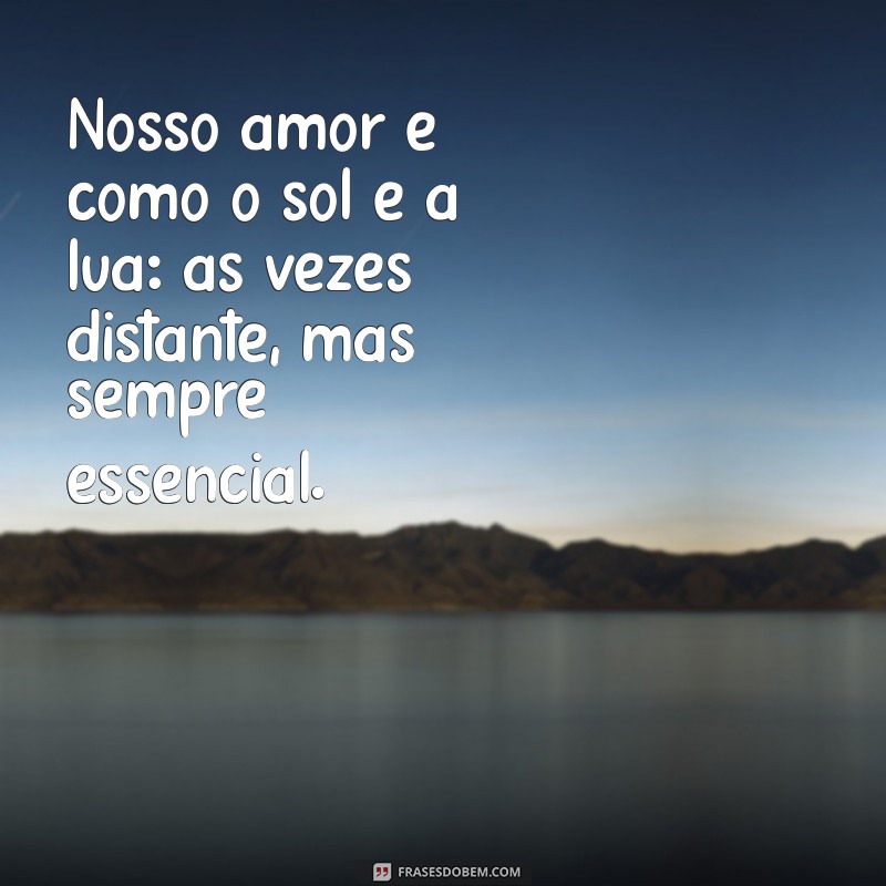 Frases de Amor Inspiradoras: A Magia do Encontro entre Lua e Sol 