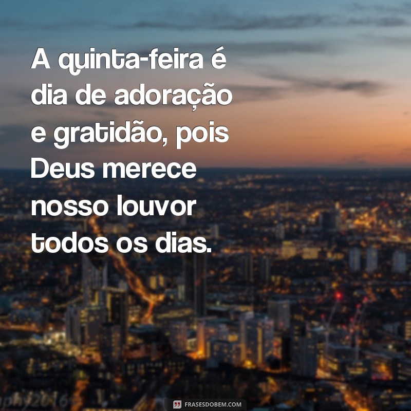 Descubra as melhores frases para celebrar sua quinta-feira de adoração 