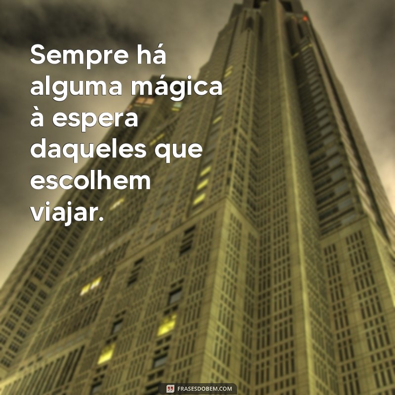 Frases Inspiradoras para Quem Ama Viajar 