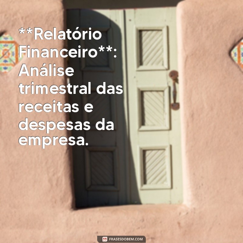 exemplos de textos não literários **Relatório Financeiro**: Análise trimestral das receitas e despesas da empresa.