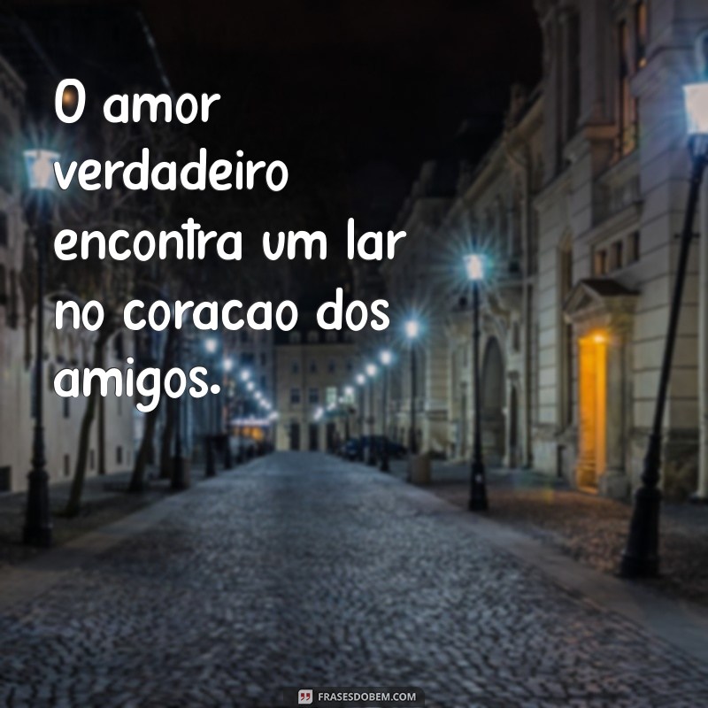 Mensagens Inspiradoras de Amizade e Amor para Fortalecer Seus Laços 