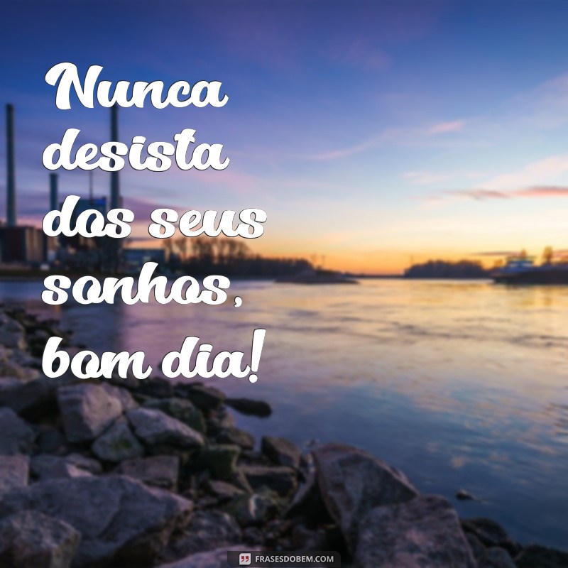 Descubra as melhores frases para enviar recados de bom dia e começar o dia com positividade! 