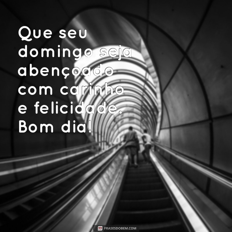 Mensagens de Bom Dia Domingo com Carinho: Inspire-se e Compartilhe Afeto 