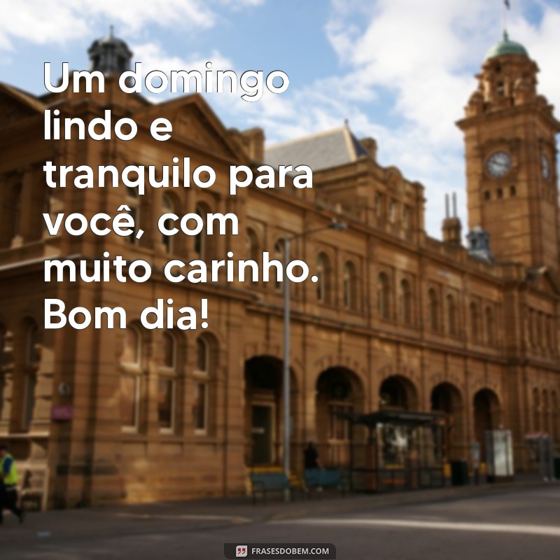 Mensagens de Bom Dia Domingo com Carinho: Inspire-se e Compartilhe Afeto 