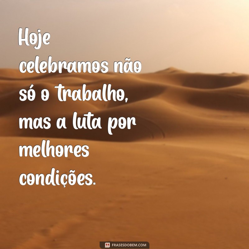 Frases Inspiradoras para Celebrar o Dia do Trabalhador em 1º de Maio 