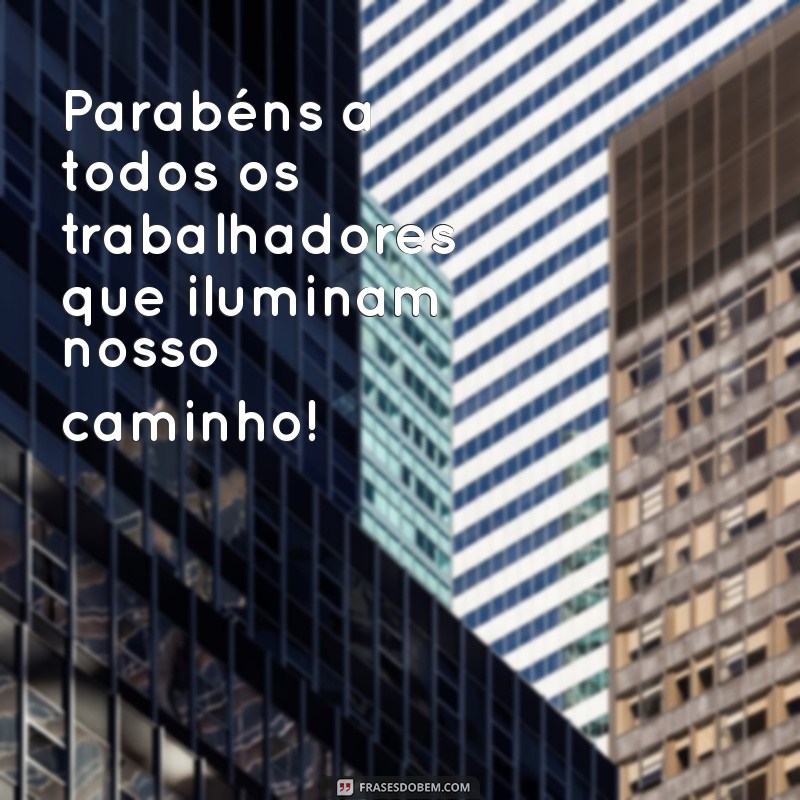 Dia do Trabalhador: Celebre e Reconheça o Esforço de Todos os Profissionais 