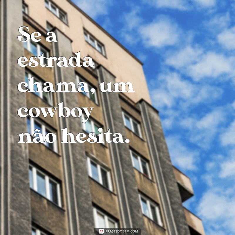 Frases Cowboy para Foto: Inspire-se com o Estilo do Velho Oeste 