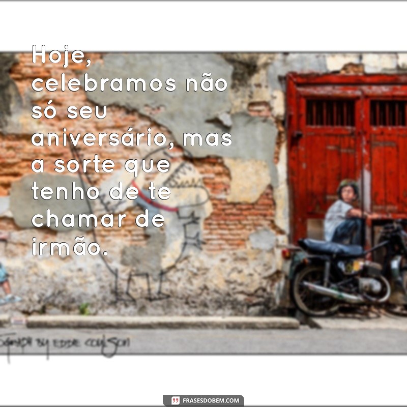 Frases Emocionantes de Aniversário para Celebrar Seu Amigo Irmão 